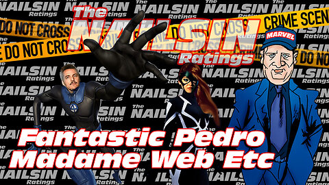 The Nailsin Ratings: Fantastic Pedro, Madame Web Etc