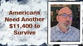 Americans need another $11,400 to survive