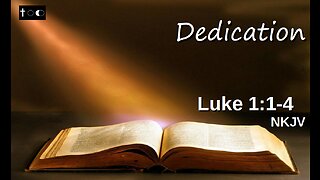 Luke Bible Study - #1 - Luke 1:1-4 (Dedication)