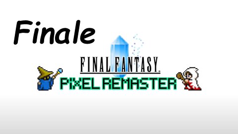 [Blind] Let's Play Final Fantasy 1 Pixel Remaster - Finale