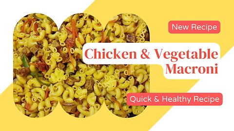 Chicken and Vegetable Macroni