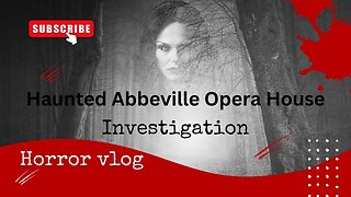 Most haunted place in the South! Abbeville, SC Opera house
