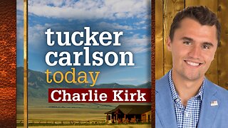 Tucker Carlson Today | Charlie Kirk