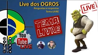 LIVE dos OGROS - 23.08.2022 - TEMA LIVRE