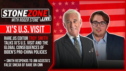 Rare.us Editor Troy Smith Talks Xi's U.S. Visit + Responds To False Attacks From CNN - The StoneZONE