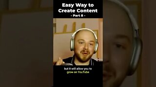 The Easy Way to Create Content (Part 8) #shorts