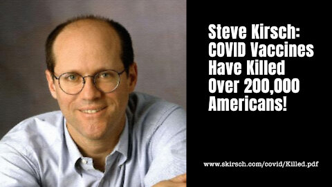 Steve Kirsch: COVID Vaccines Have Killed Over 200,000 Americans!