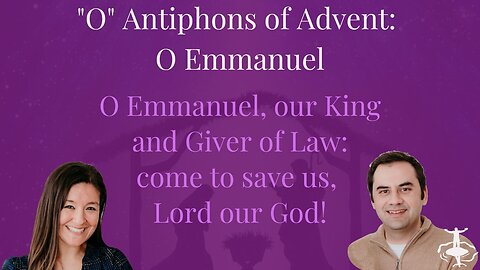 O Antiphons of Advent: O Emmanuel