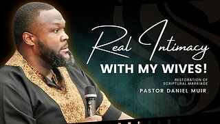 Real Intimacy With My Wives! | Pastor Muir