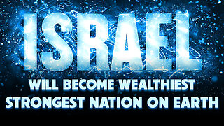 Israel Will Become Wealthiest Strongest Nation on Earth 07/03/2023