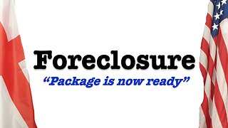 Foreclosure - Foreclosed "Package is now ready."