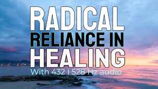 Radical Reliance in Healing. [Read by MDH].