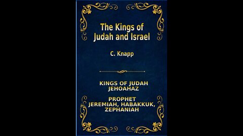 The Kings of Judah and Israel, by C. Knapp. Jehoahaz, Jeremiah, Habakkuk, Zephaniah