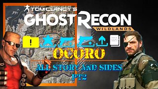 OCORO-ALL STORY MISSIONS AND SIDES PT2: MORBID AND KOMMODORE'S ADVENTURE IN GHOST RECON WILDLANDS