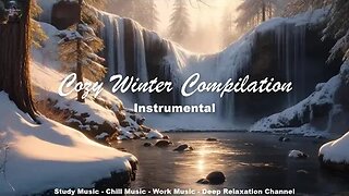 Cozy Winter Compilation ❄️ Instrumental ❄️ Sleep Music ❄️ Deep Relaxation Channel