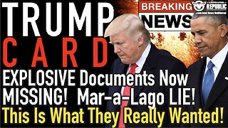 Trump Card! Explosive Documents Now Missing! Mar-a-Lago LIE! This is What They Really Wanted!