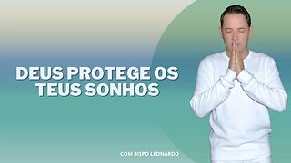 Deus Protege os Teus Sonhos.