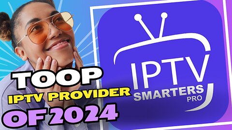 TOP IPTV Provider for Year 2024 | A]XVctivate iptv smarter pro last version