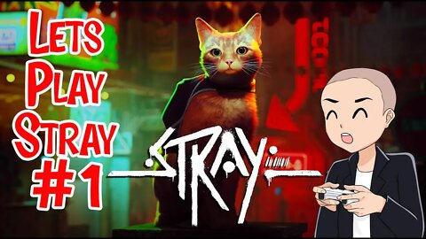 Lets Play Stray Part 1 - A Cat's Tale