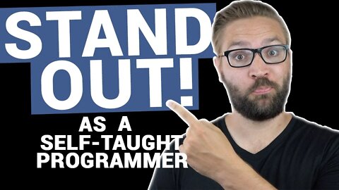 How to STAND OUT as a Self-Taught Programmer