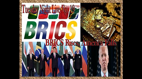 Tuesday Night Live Ep. 19: BRICS Prepares Gold Backed Currency That Will Overthrow US Dollar