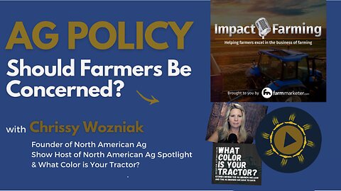SPECIAL: Impact Farming with Chrissy Wozniak on Ag Policy: ESG, Property Rights & The Attack on Ag