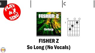 FISHER Z So Long FCN GUITAR CHORDS & LYRICS NO VOCALS