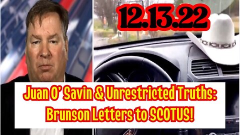 Juan O' Savin & Unrestricted Truths: Brunson Letters to SCOTUS!