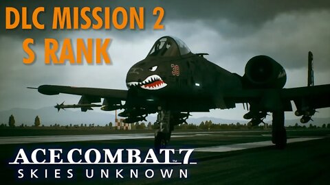 Ace Combat 7 DLC 2 Mission: Anchorhead Raid - S ranked with A-10 on Ace Difficulty