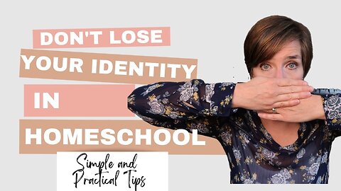 Don't Lose Your Identity in Homeschool || Homeschool Mom Identity || Role of Homeschool Mom