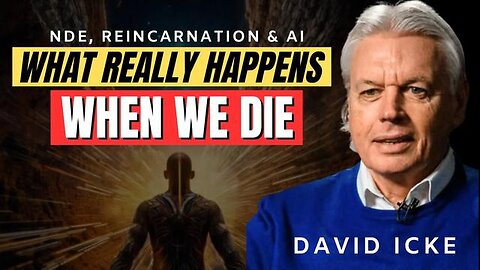 David Icke: What Happens When We Die 2024