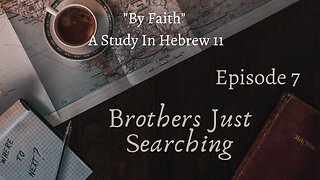 EP | #7 "By Faith" A Study In Hebrew 11