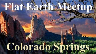 [archive] Flat Earth Meetup Colorado Springs - November 14, 2017 ✅