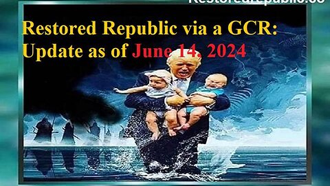 RESTORED REPUBLIC VIA A GCR UPDATE AS OF JUNE 14, 2024