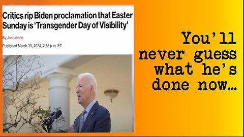 Biden Transgenders Easter - Gets Grannie Award.