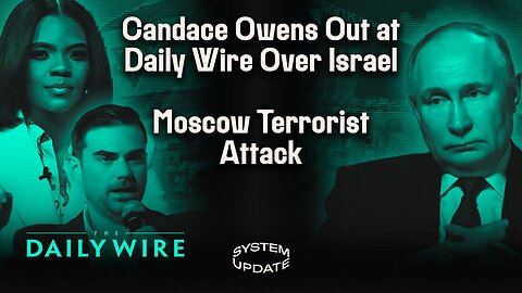 Candace Owens & the Daily Wire’s Dramatic Break-Up: Free Speech & the Pro-Israel Right. Horrific Terrorist Attack Unfolding in Moscow. ACLU’s Internal Implosion | SYSTEM UPDATE #246