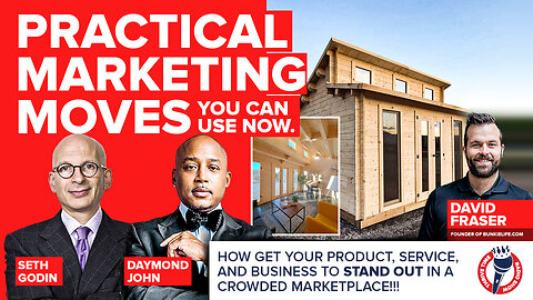 Business | Practical Marketing Moves You Can Use Now | How Get Your Product, Service And Business to Stand Out In a Crowded Marketplace!!! with Special Guests Seth Godin, Daymond John & The Founder of BunkieLife.com