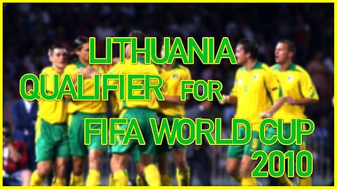 Lithuania - Qualification for FIFA WORLD CUP 2010