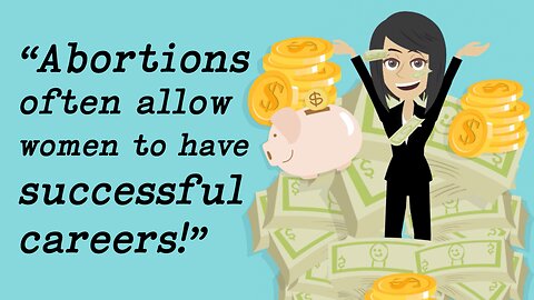 Abortion Distortion #18: "Abortions often allow women to have successful careers!"