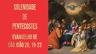 Evangelho da Solenidade do Domingo de Pentecostes Jo 20,19-23