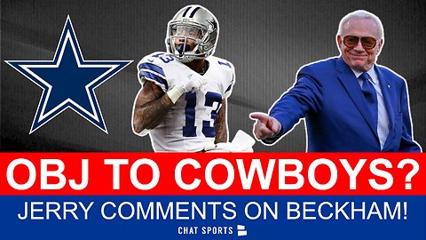 Latest Odell Beckham To The Cowboys Rumors After Jerry Jones' Comments