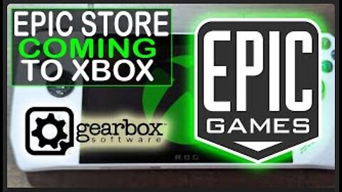 EPIC STORE FRONT AND OTHERS ON XBOX | POSSIBLE XBOX HANDHELD DEVICE | GEARBOX JOINS TAKE-TWO