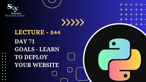 544. Day 71 Goals - Learn to Deploy Your Website | Skyhighes | Python