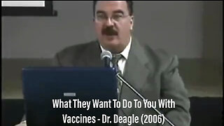 What They Want To Do To You With Vaccines - Dr. Deagle (2006)