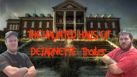 The Haunted Halls Of Dejarnette - Trailer