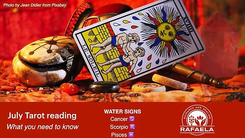 July Tarot Reading: Water Signs Cancer, Scorpio, Pisces - What you need to know