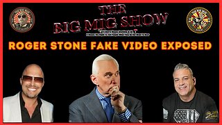 ROGER STONE FAKE VIDEO EXPOSED BY THE BIG MIG W/ SPECIAL GUEST ROGER STONE |EP138