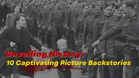 Unveiling History - 10 Captivating Picture Backstories