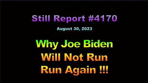 4170, Why Joe Biden Will Not Run Again !!!, 4170