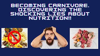 Becoming Carnivore. Discovering the Shocking Lies About Nutrition!!
